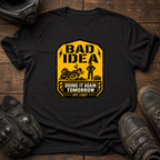 Bad Idea T-Shirt