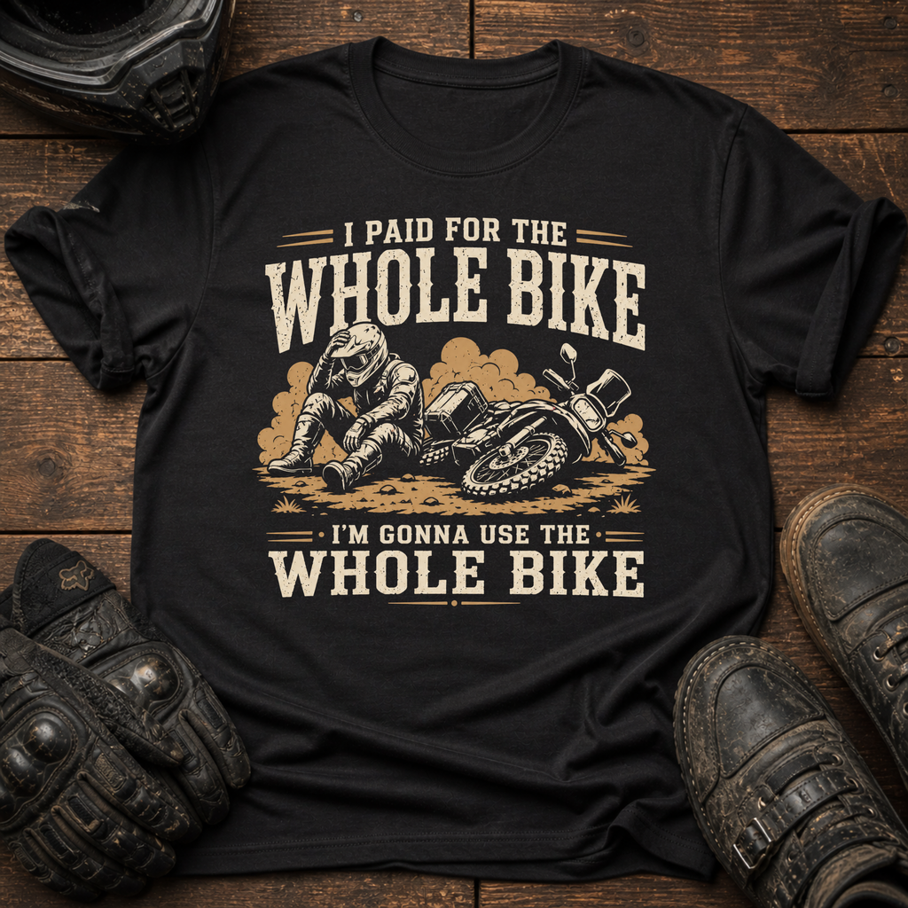 I Paid For The Whole Bike T-Shirt