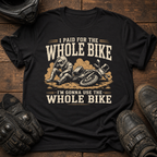 I Paid For The Whole Bike T-Shirt