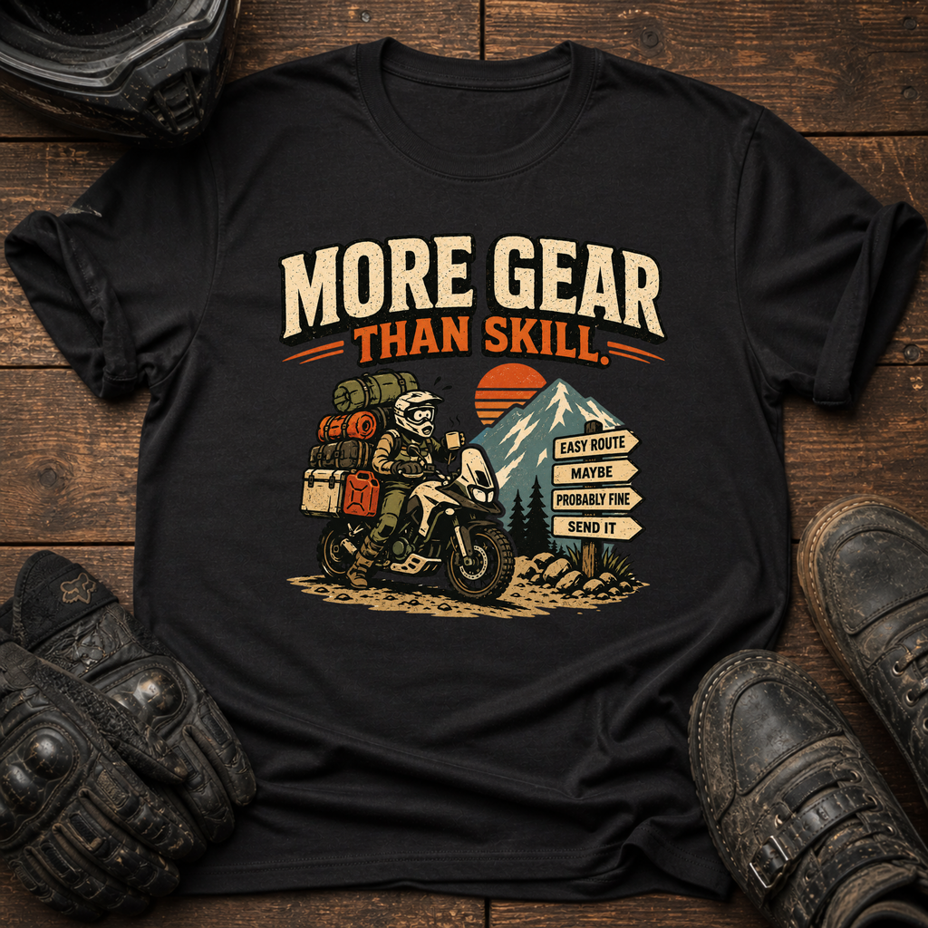 More Gear Than Skill T-Shirt