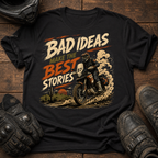 Bad Ideas, Good Stories T-Shirt