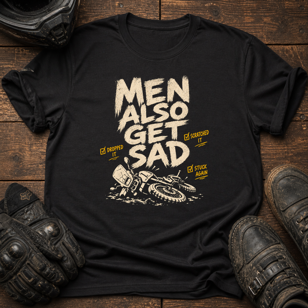 Also Get Sad T-Shirt