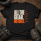 All The Gear, No Idea T-Shirt