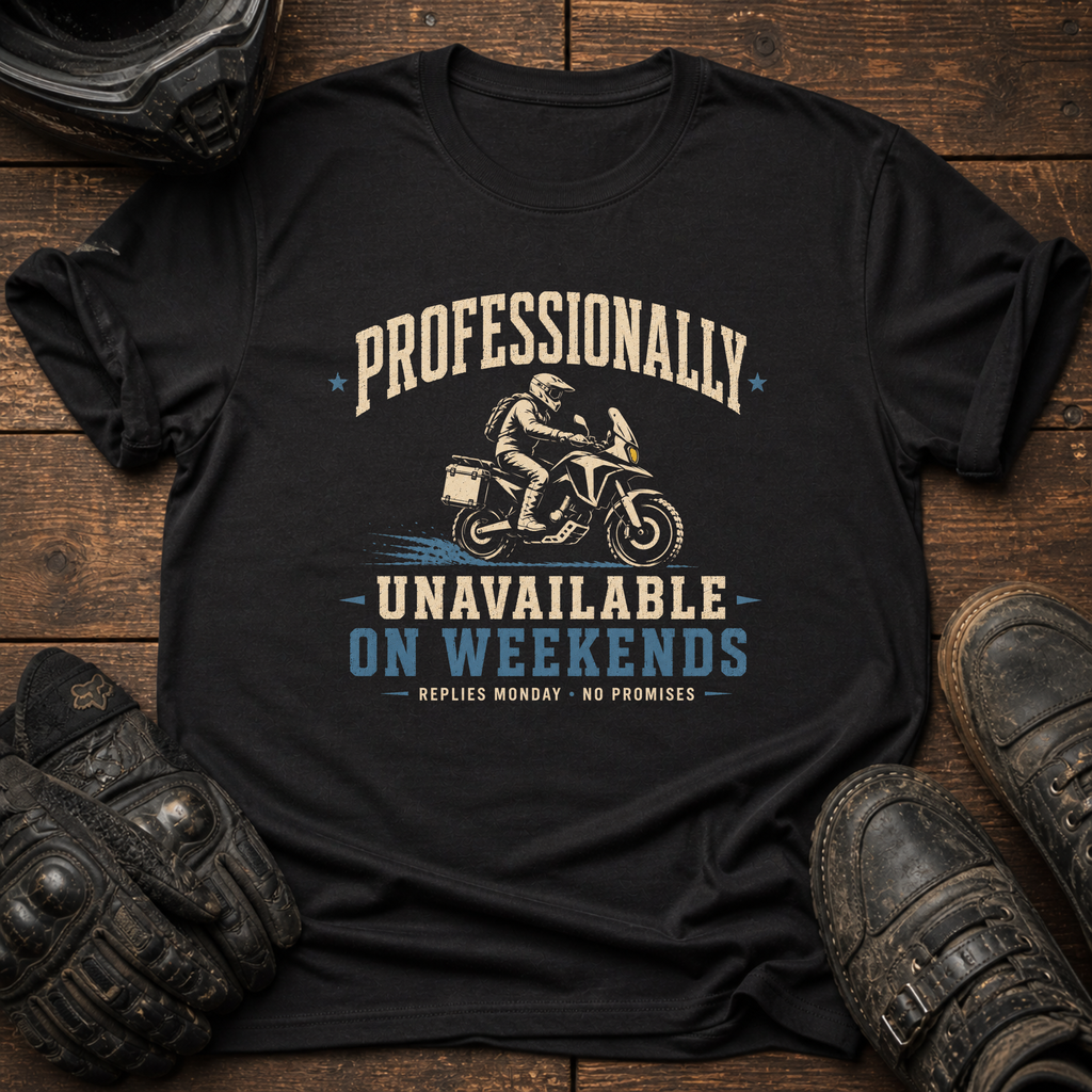 Unavailable On Weekends T-Shirt