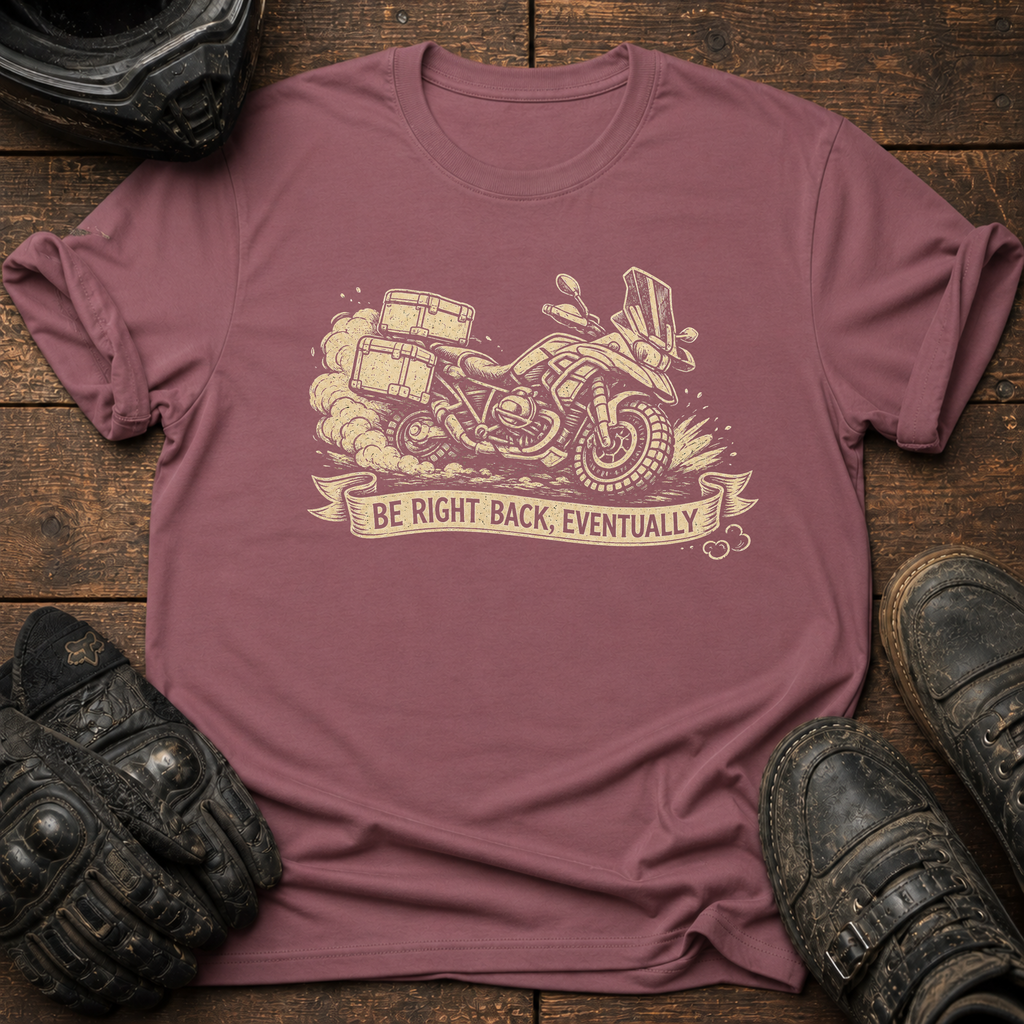 Be Right Back T-Shirt