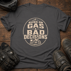Gas & Bad Decisions T-Shirt