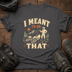 Meant To T-Shirt