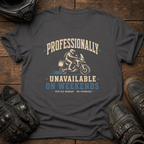 Unavailable On Weekends T-Shirt