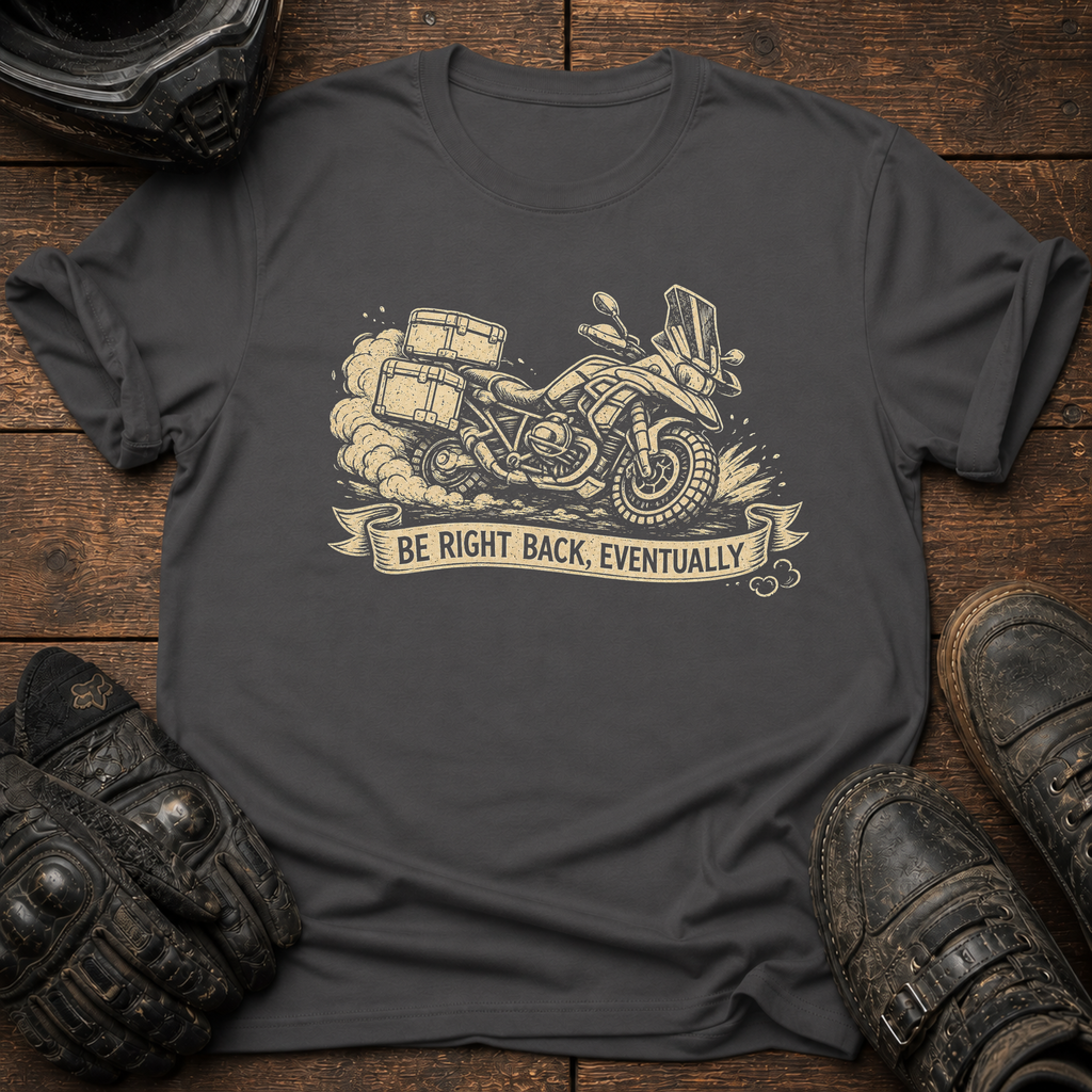 Be Right Back T-Shirt