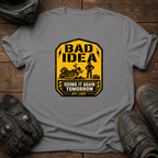 Bad Idea T-Shirt
