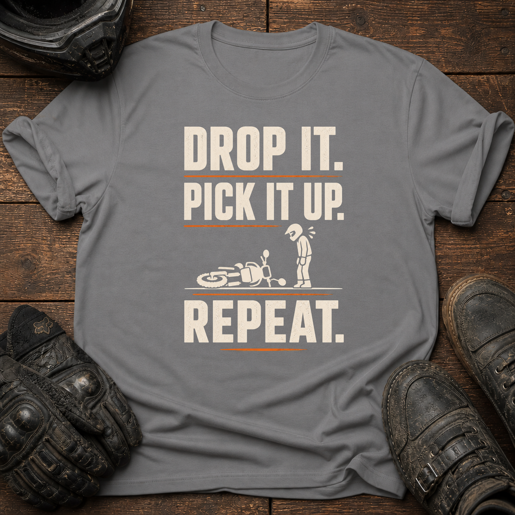 Drop It. Pick It Up. Repeat. T-Shirt