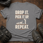Drop It. Pick It Up. Repeat. T-Shirt
