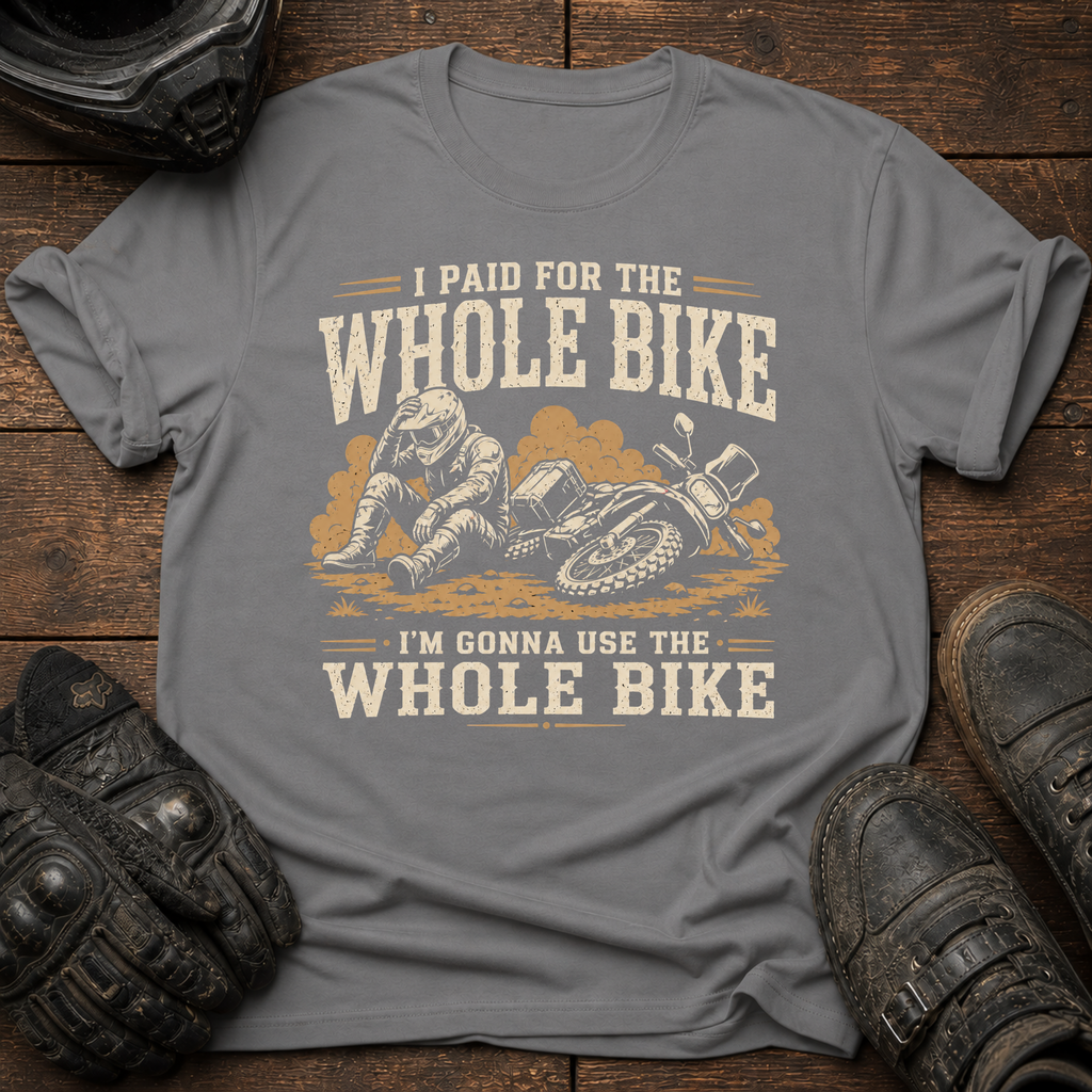 I Paid For The Whole Bike T-Shirt