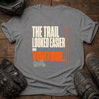 Trail Looked Easier On Youtube T-Shirt