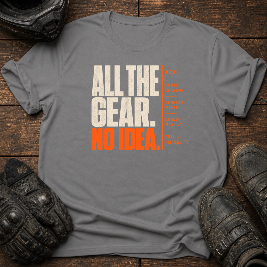 All The Gear, No Idea T-Shirt