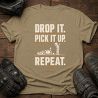Drop It. Pick It Up. Repeat. T-Shirt