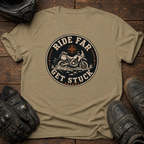 Ride Far, Get Stuck, Repeat T-Shirt