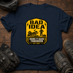 Bad Idea T-Shirt