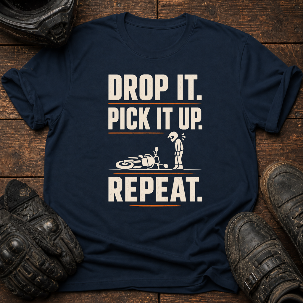Drop It. Pick It Up. Repeat. T-Shirt