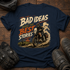 Bad Ideas, Good Stories T-Shirt