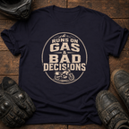 Gas & Bad Decisions T-Shirt